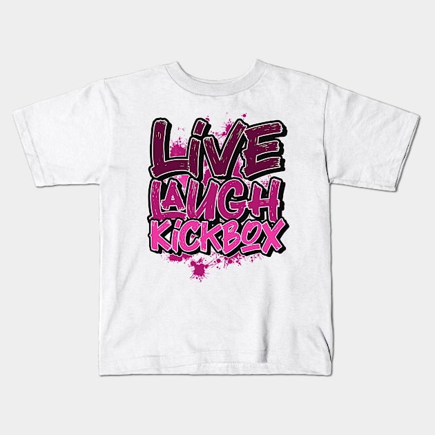 Live laugh kickboxing Kids T-Shirt by SerenityByAlex